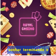 sonhar terminando o namoro jogo do bicho